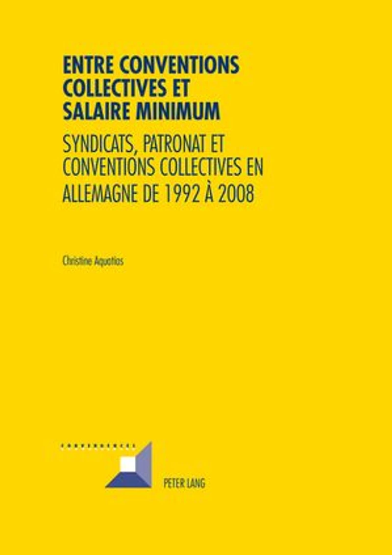 Entre conventions collectives et salaire minimum: Syndicats, patronat en Allemagne de 1992 à 2008