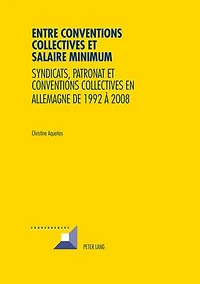Entre conventions collectives et salaire minimum: Syndicats, patronat en Allemagne de 1992 à 2008