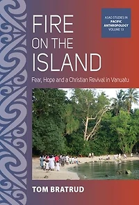 Fire on the Island: Fear, Hope and a Christian Revival Vanuatu