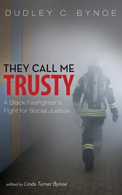 They Call Me Trusty: A Black Firefighter’s Fight for Social Justice