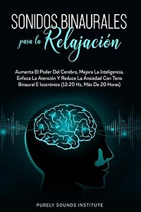 Sonidos binaurales para la relajación: aumenta el poder del cerebro, mejora la inteligencia, enfoca la atención y reduce la ansiedad con tono binaural e isocrónico (12-20 hz, más de 20 horas)