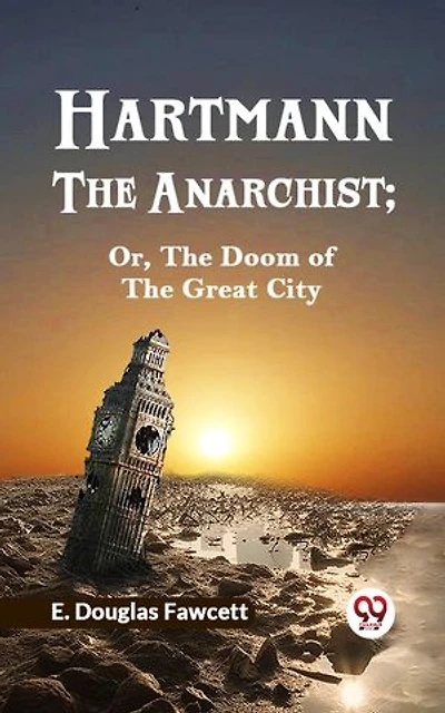 HARTMANN THE ANARCHIST; OR, THE DOOM OF THE GREAT CITY