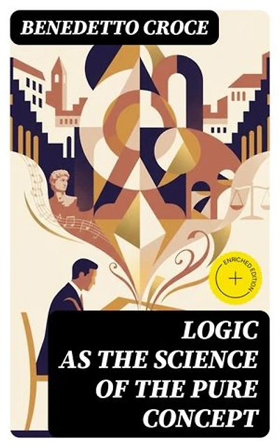 Logic as the Science of the Pure Concept: Enriched edition.