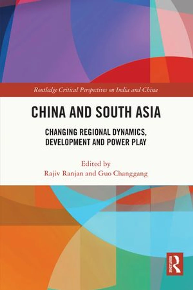 China and South Asia: Changing Regional Dynamics, Development Power Play