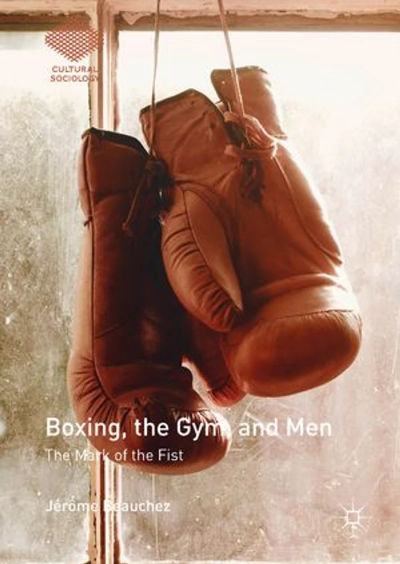 Boxing, the Gym, and Men: Mark of Fist