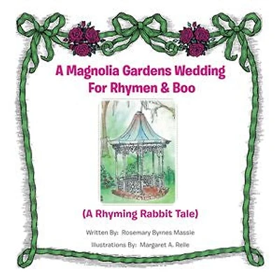 A Magnolia Gardens Wedding For Rhymen And Boo: Rhyming Rabbit Tale