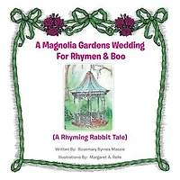 A Magnolia Gardens Wedding For Rhymen And Boo: Rhyming Rabbit Tale