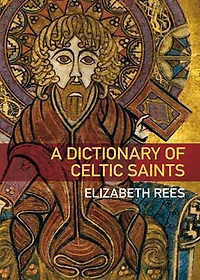 A Dictionary of Celtic Saints