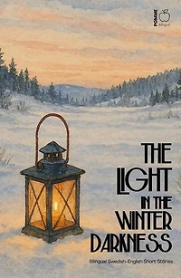 The Light in the Winter Darkness: Bilingual Swedish-English Short Stories