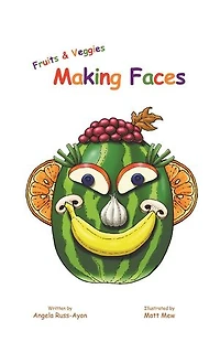 Fruits and Veggies Making Faces: A Children's Picture Book About Feelings, Emotions, and Self-Expression (2nd Edition)