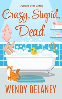 Crazy, Stupid, Dead: A Working Stiffs Mystery, #7