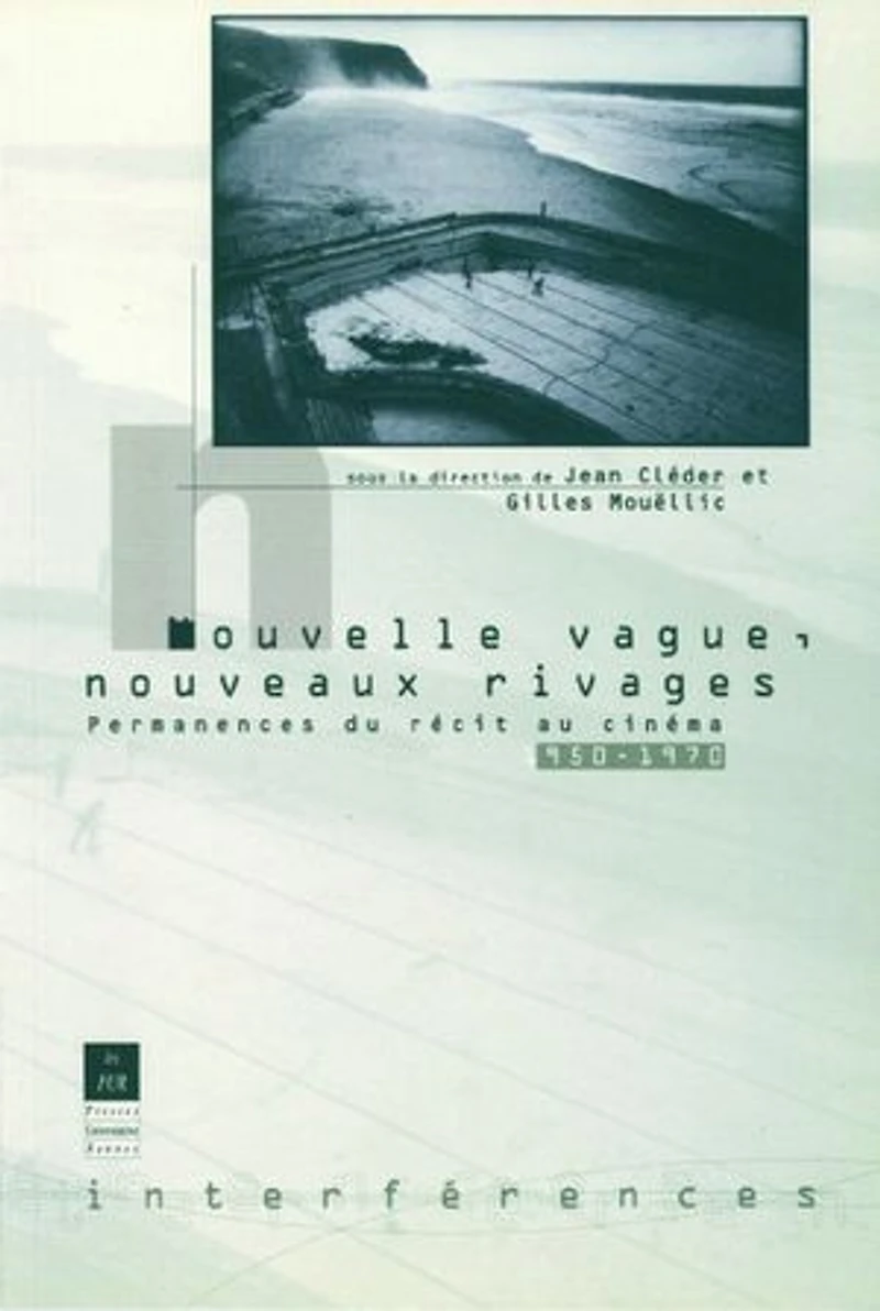 Nouvelle vague, nouveaux rivages: permanences du récit au cinéma (1950-1970)