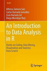 An Introduction to Data Analysis R: Hands-on Coding, Mining, Visualization and Statistics from Scratch