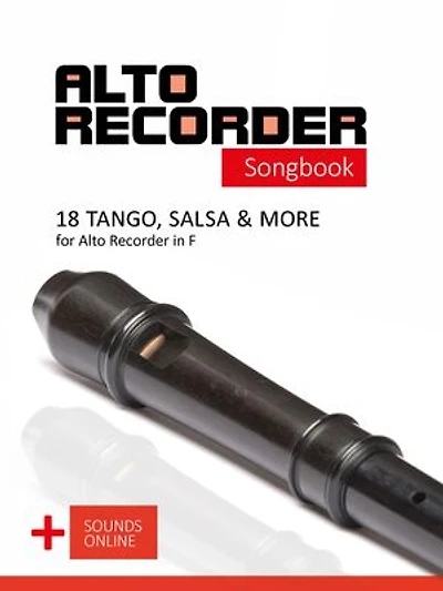 Alto Recorder Songbook - 18 Tango, Salsa & more for the Alto Recorder in F: + Sounds Online