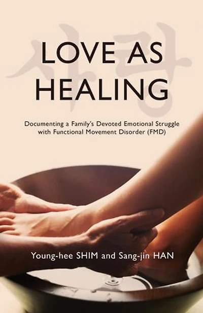 Love As Healing: Documenting a Family's Devoted Emotional Struggle with Functional Movement Disorder (FMD)