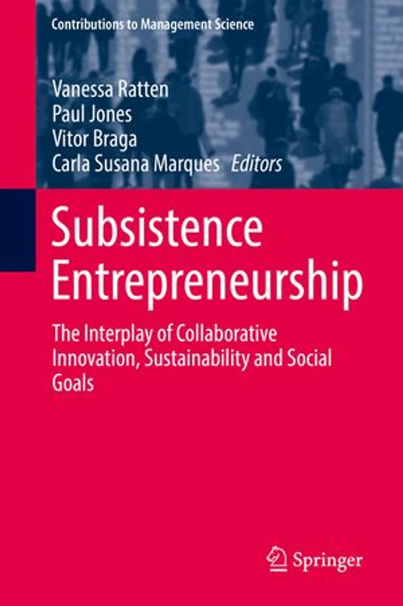 Subsistence Entrepreneurship: The Interplay Of Collaborative Innovation, Sustainability And Social Goals