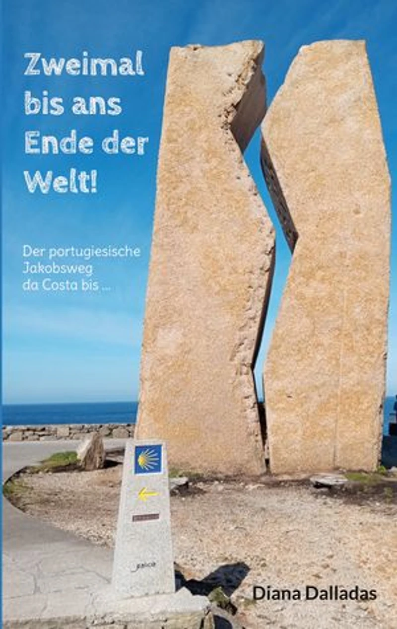 Zweimal bis ans Ende der Welt!: Der portugiesische Jakobsweg da Costa bis ...