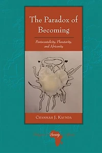 The Paradox of Becoming: Pentecostalicity, Planetarity, and Africanity