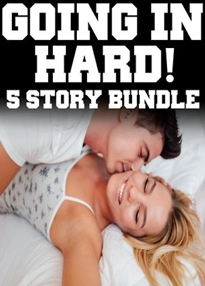 Going In Hard! 5 XXX Stories of Extreme Action MFM Deep Hot Scenes MF