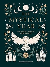 The Mystical Year: Folklore, Magic And Nature