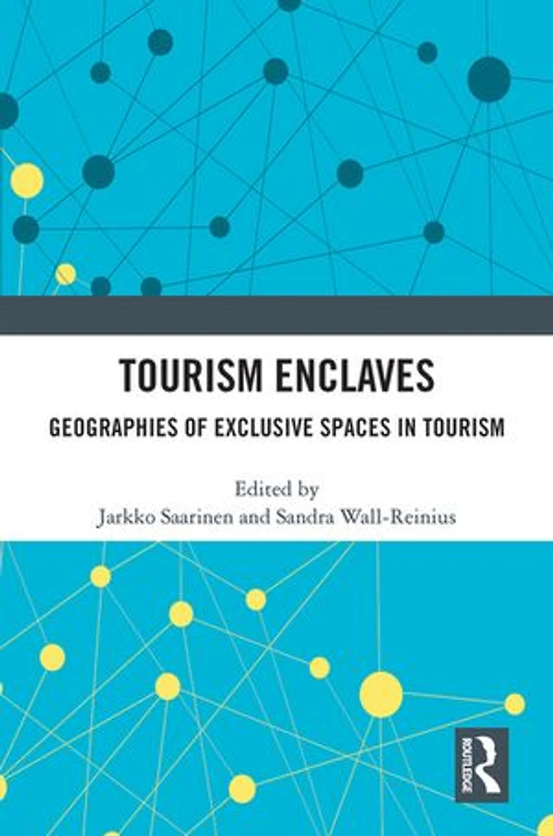 Tourism Enclaves: Geographies of Exclusive Spaces
