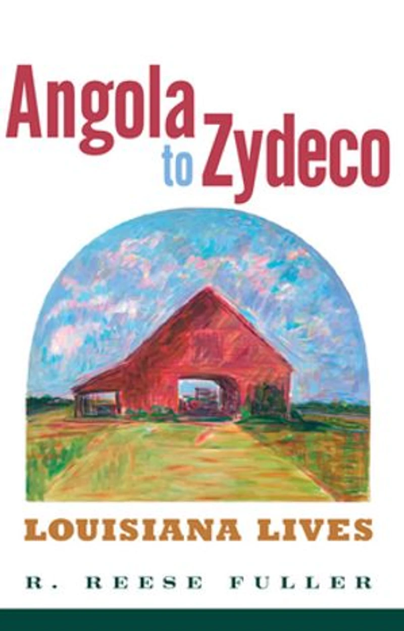 Angola to Zydeco: Louisiana Lives