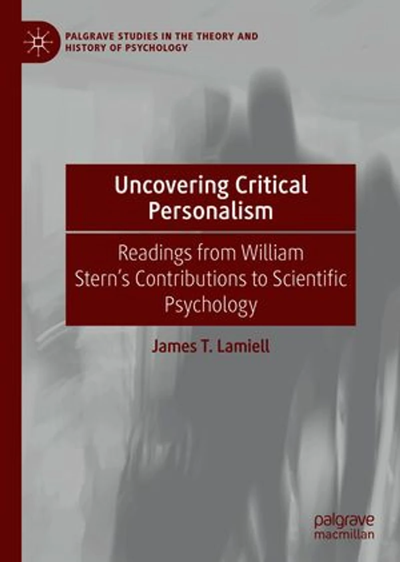 Uncovering Critical Personalism: Readings From William Stern's Contributions To Scientific Psychology