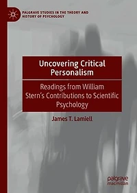 Uncovering Critical Personalism: Readings From William Stern's Contributions To Scientific Psychology