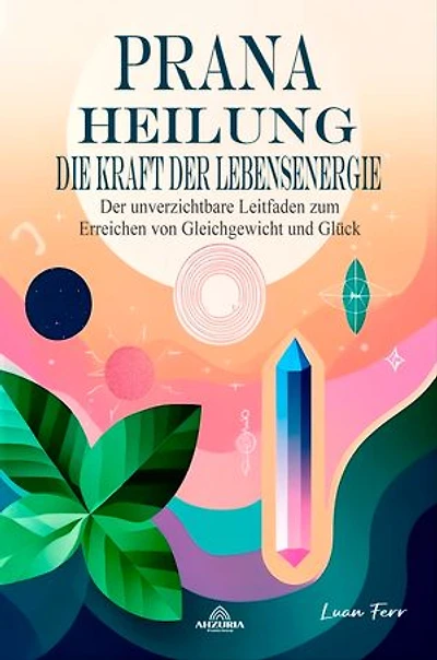Prana-Heilung: Die Kraft der Lebensenergie