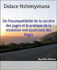 De l’incompatibilité de la carrière des juges et la pratique de la résolution extrajudiciaire des litiges
