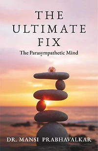 The Ultimate Fix: The Parasympathetic Mind