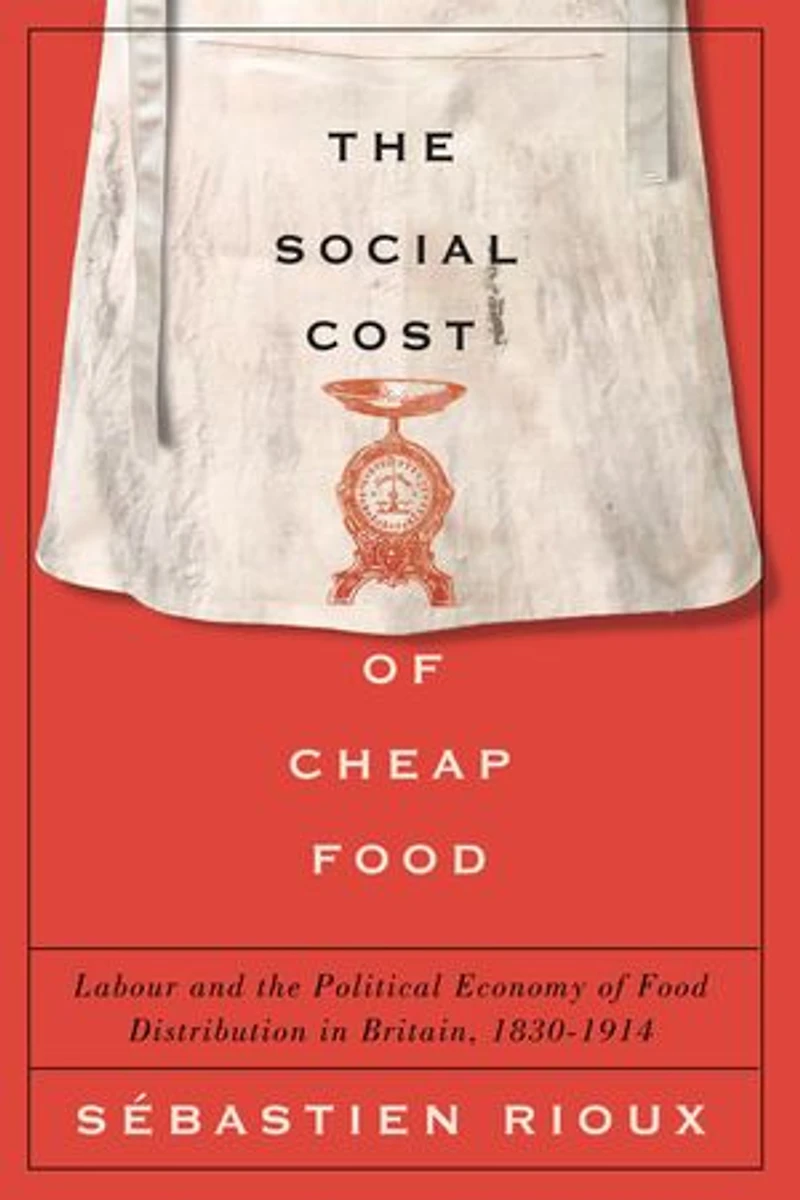 the Social Cost of Cheap Food: Labour and Political Economy Food Distribution Britain, 1830-1914