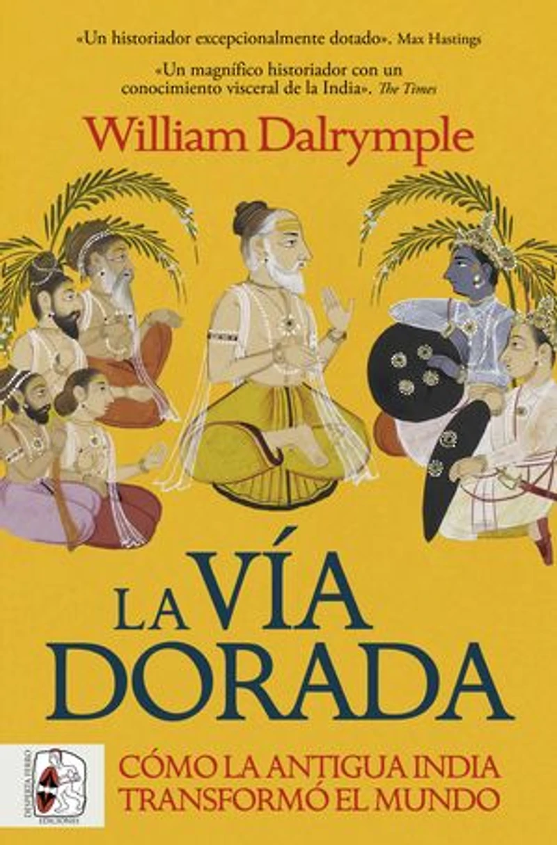 la vía dorada: Cómo India antigua transformó el mundo