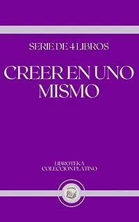 CREER EN UNO MISMO: SERIE DE 4 LIBROS