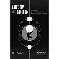 A filosofia da excelência: Estéticas da existência e autoconhecimento