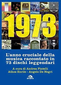 1973: L’anno cruciale della musica raccontato in 73 dischi leggendari
