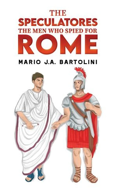 The Speculatores: Men Who Spied for Rome