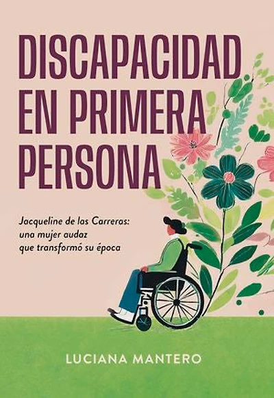 Discapacidad en primera persona: Jacqueline de las Carreras: una mujer audaz que transformó su época