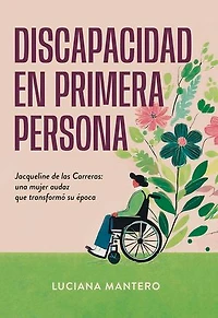 Discapacidad en primera persona: Jacqueline de las Carreras: una mujer audaz que transformó su época