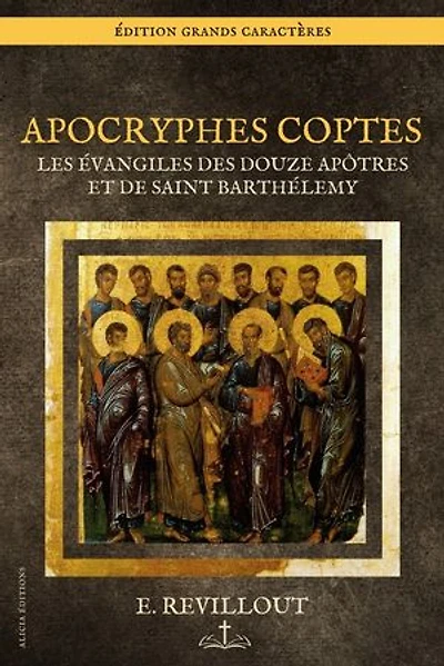 Apocryphes Coptes: Les Évangiles des Douze Apôtres et de saint Barthélemy