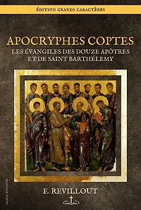 Apocryphes Coptes: Les Évangiles des Douze Apôtres et de saint Barthélemy