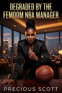 Degraded by the Femdom NBA Manager