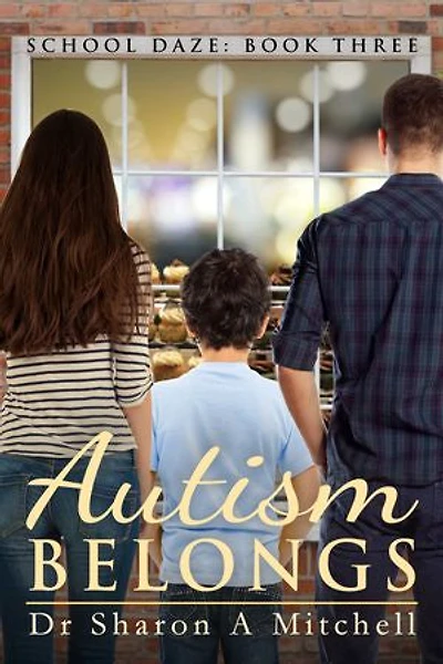 Autism Belongs: Book Three of the School Daze Series