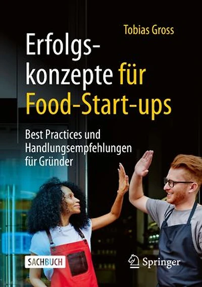 Erfolgskonzepte für Food-Start-ups: Best Practices und Handlungsempfehlungen für Gründer