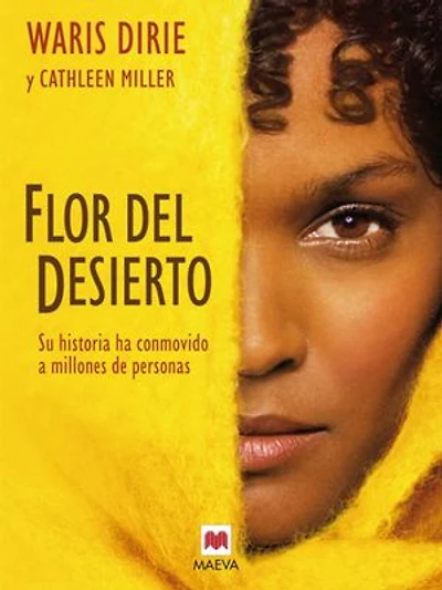 Flor del desierto: de los desiertos Somalia al mundo la alta costura