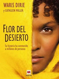 Flor del desierto: de los desiertos Somalia al mundo la alta costura