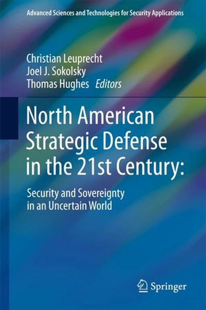 North American Strategic Defense The 21st Century: : Security And Sovereignty An Uncertain World