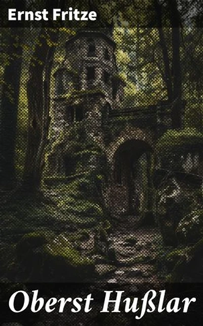 Oberst Hußlar: Ein tapferer Kavallerieoffizier im historischen Intrigen des Adels und dramatischen Kriegen des 18. Jahrhunderts