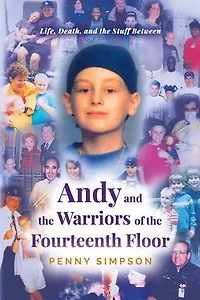 Andy and the Warriors of the Fourteenth Floor: Life, Death, and the Stuff Between