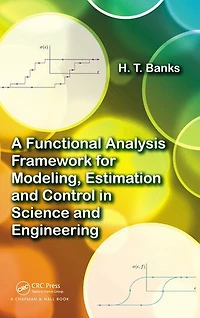 A Functional Analysis Framework for Modeling, Estimation and Control Science Engineering